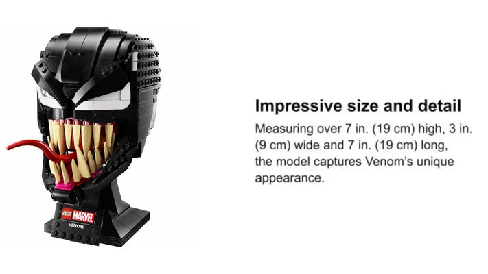 LEgo Venom head with text saying Impressive size and detail. Measuring over 7 inches 19 centimetres high, 3 inches, 9 centimetres wide, and 7 inches, 19 centimetres long. The model captures Venom's unique appearance.