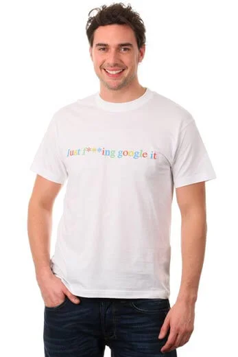 Just F***ing Google It T Shirt - S - White Image 1