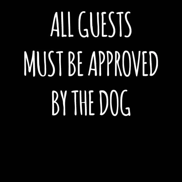 All Guests Must Be Approved By The Dog Women's T-Shirt - Black