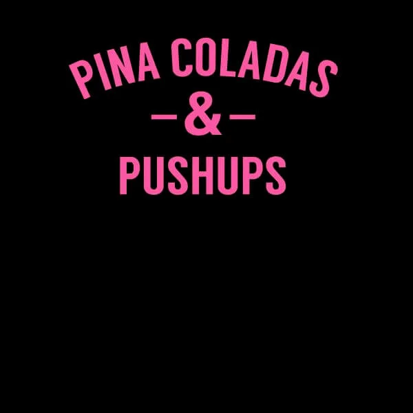 Pina Coladas and Pushups Women's T-Shirt - Black
