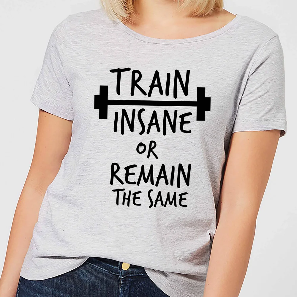 Train Insane or Remain the Same Women's T-Shirt - Grey - S - Grey Image 1
