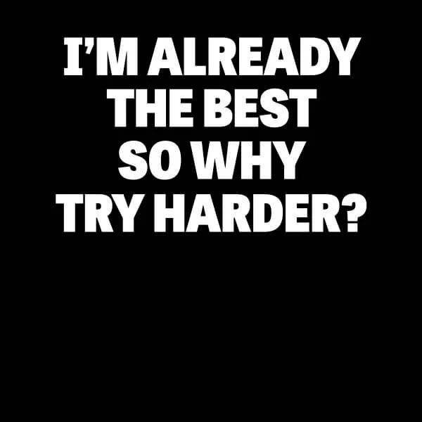 Im Already the Best so Why Try Harder Women's T-Shirt - Black