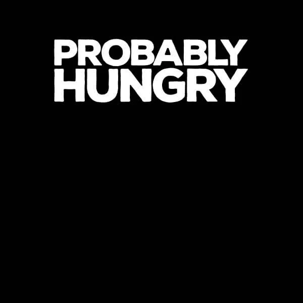 Probably Hungry Women's T-Shirt - Black