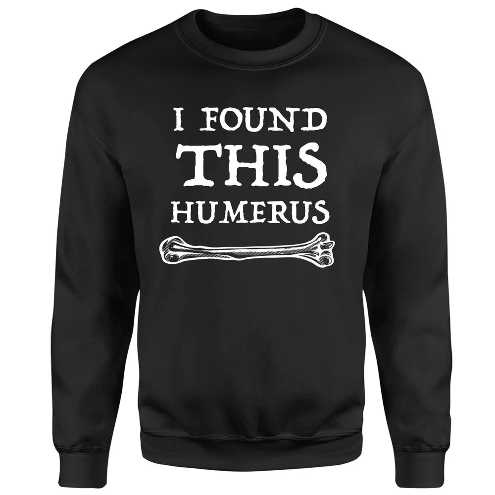 I Found This Humerus Sweatshirt - Black - S - Black Image 1