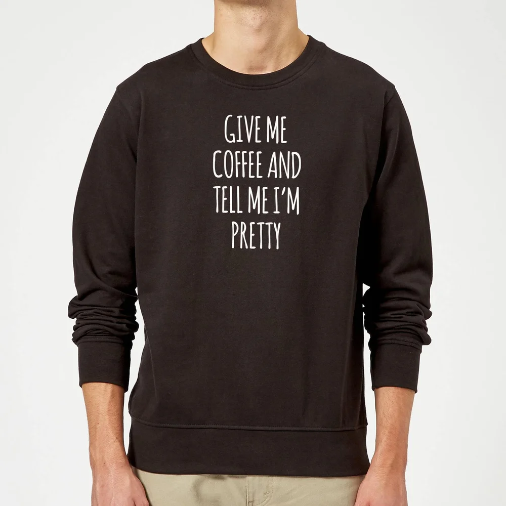 Give me Coffee and Tell me I'm Pretty Sweatshirt - Black - S Image 1