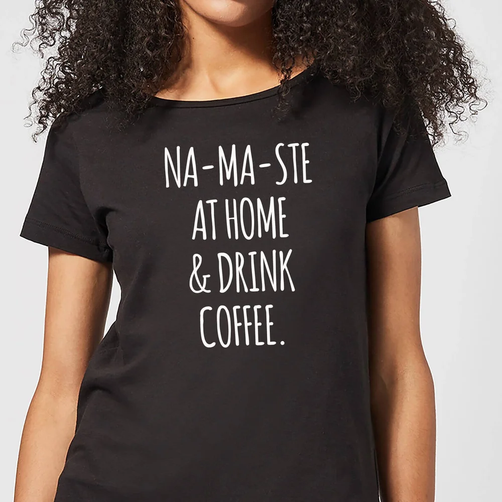 Na-ma-ste at Home and Drink Coffee Women's T-Shirt - Black - 3XL Image 1