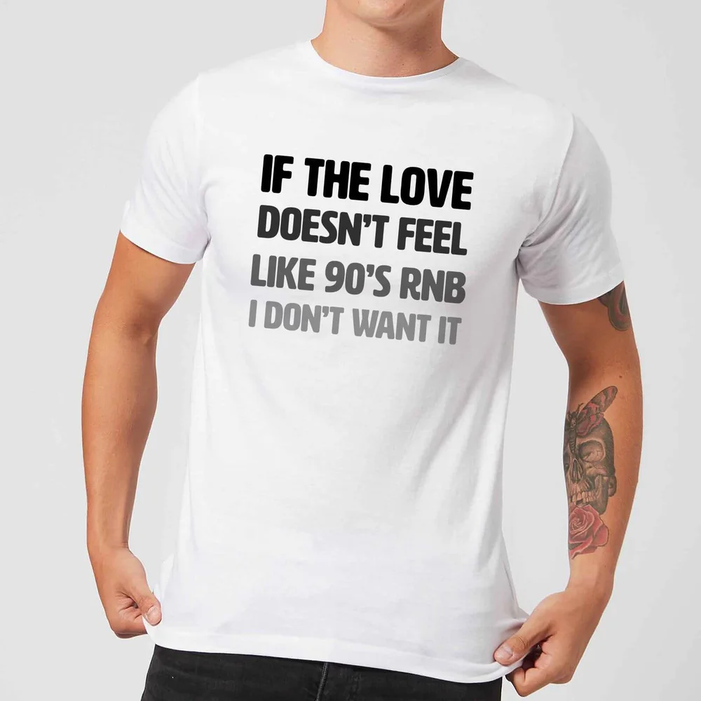 If The Love Doesn't Feel Like 90's RNB T-Shirt - White - S - White Image 1
