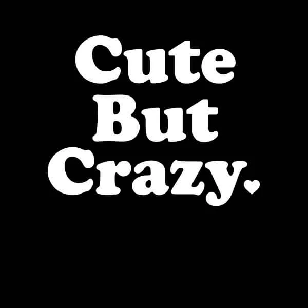 Cute But Crazy Women's T-Shirt - Black