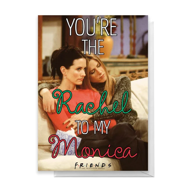 Friends Rachel To My Monica Greetings Card