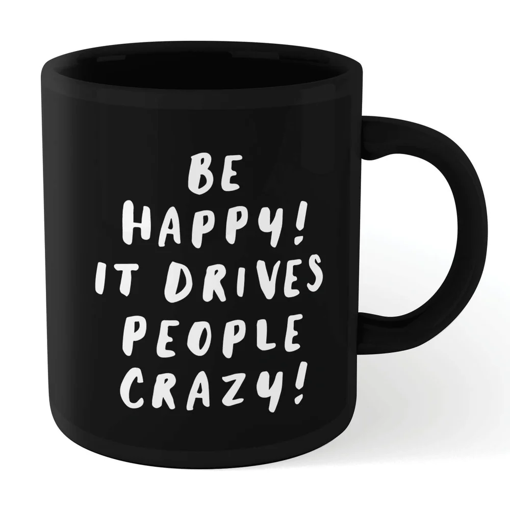 The Motivated Type Be Happy, It Drives People Crazy Mug - Black Image 1