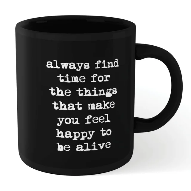 The Motivated Type Find Time For The Things That Make You Feel Happy Mug - Black