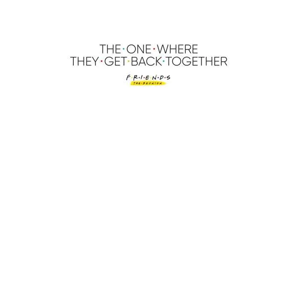 Friends The One Where They Get Back Together Unisex T-Shirt - White
