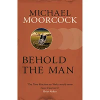 SF Masterworks: Behold the Man - Michael Morcock - undefined undefined