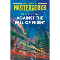 SF Masterwoks: Against the Fall of Night - Arthur C. Clarke - undefined undefined