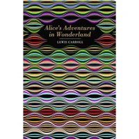 Chiltern Classics: Alice's Adventures in Wonderland - Lewis Carroll - undefined undefined