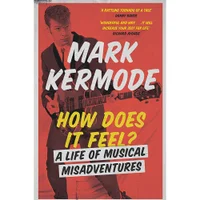 Mark Kermode- How Does It Feel - Mark Kermode - undefined undefined