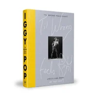 Iggy Pop: 'Til Wrong Feels Right: Lyrics - Iggy Pop - undefined undefined