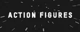 ACTION FIGURES